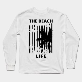 The Beach Life. Summertime, Fun Time. Fun Summer, Beach, Sand, Surf Retro Vintage Design. Long Sleeve T-Shirt